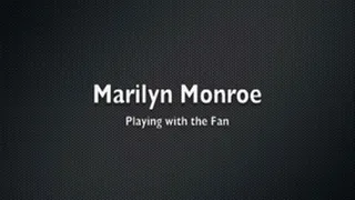 Marilyn Monroe Fan Play!
