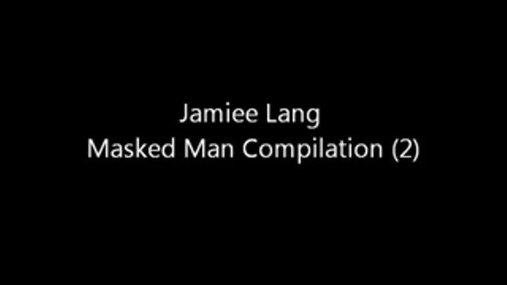 Jamiee Lang Masked Man Compilation (2)