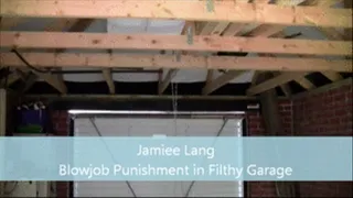 Jamiee Lang Blowjob Punishment in Filthy Garage