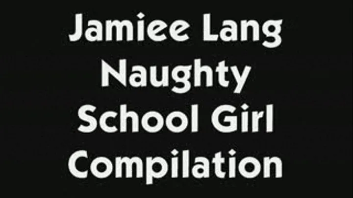 Jamiee Lang Naughty School Girl Compilation