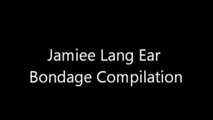 Jamiee Lang Ear Bondage Compilation