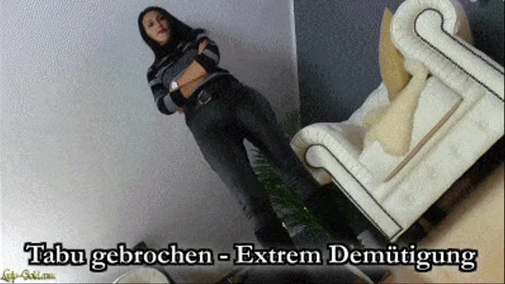 Tabu gebrochen - Extrem Demütigung