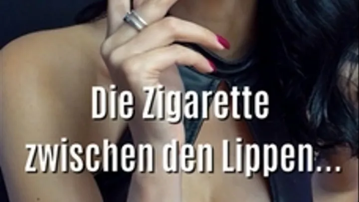 Díe Zigarette zwischen den Lippen