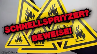 Schnellspritzer? Beweise!