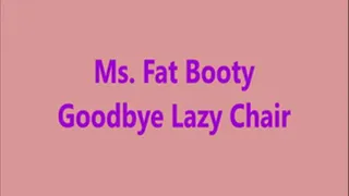 Ms. Fat Booty - Goodbye Lazy Chair