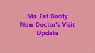 Ms Fat Booty - New Doctor's Visit Update
