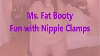 Ms. Fat Booty - Fun With Nipple Clamps