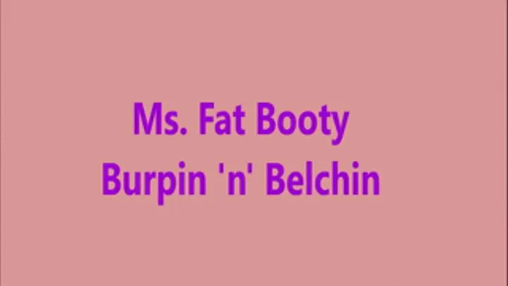 Ms. Fat Booty - Burpin 'n' Belchin