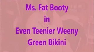 Ms. Fat Booty - Even Teenier Weeny Green Bikini Bundle