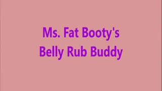 Ms. Fat Booty - Belly Rub Buddy