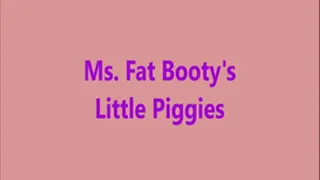 Ms. Fat Booty - Little Piggies