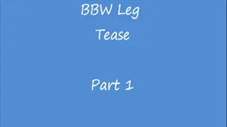 BBW Leg Tease- Part 1