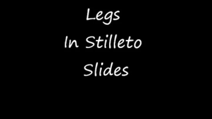 Bare Legs & Feet in Stiletto Slides- Part One