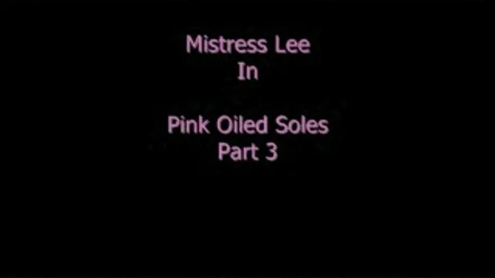 Pink Oiled Soles - Part 3