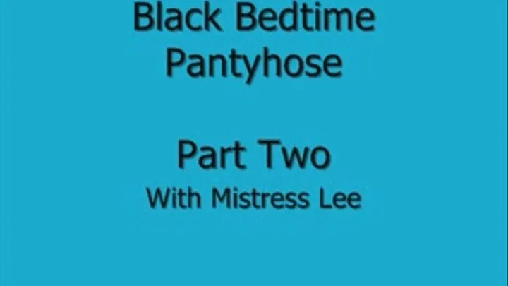 Black Bedtime Pantyhose-Part Two