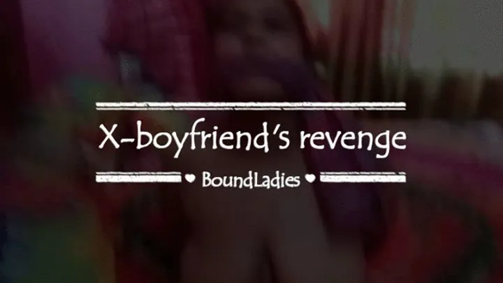 X-boyfriend's revenge