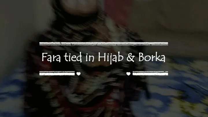 Fara tied in Hijab and Borka