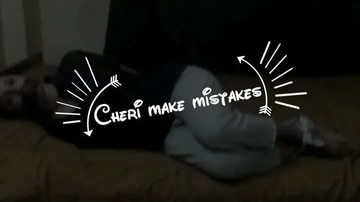 Cheri make mistakes