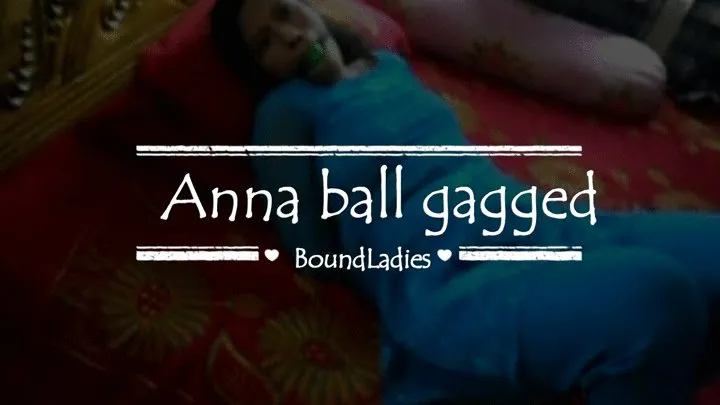 Anna ball gagged (Format )