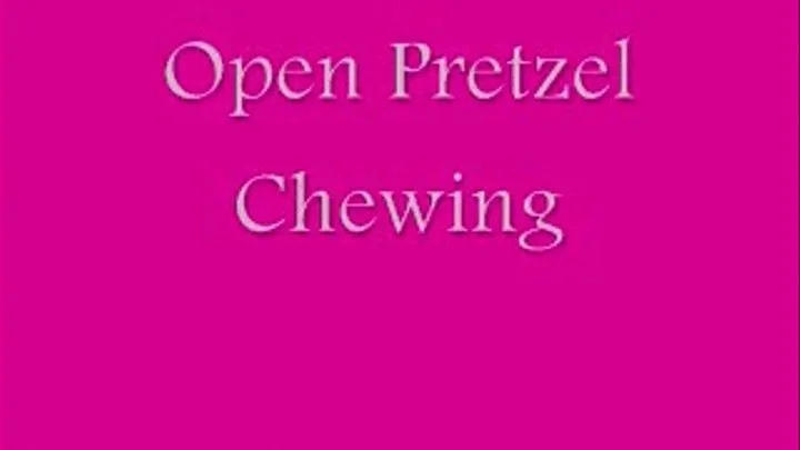 Open Pretzel Chewing- Mouth Fetish