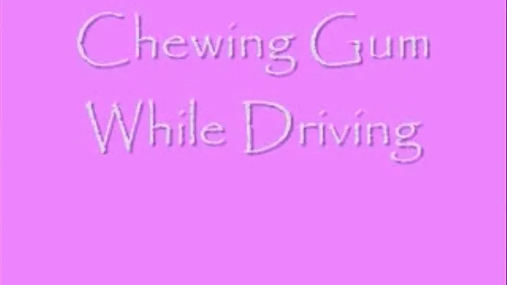 Chewing Gum While Driving