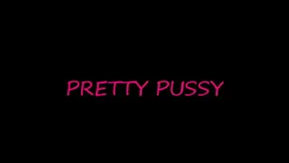 Pretty Pussy