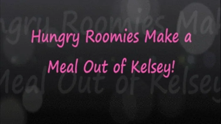 Roomies Make A Meal Out of Kelsey Obsession