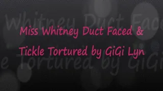 Whitney: Duct Face Tickle by GiGi Lyn