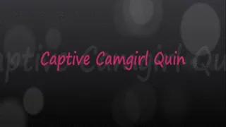 Captive Camgirl Quin