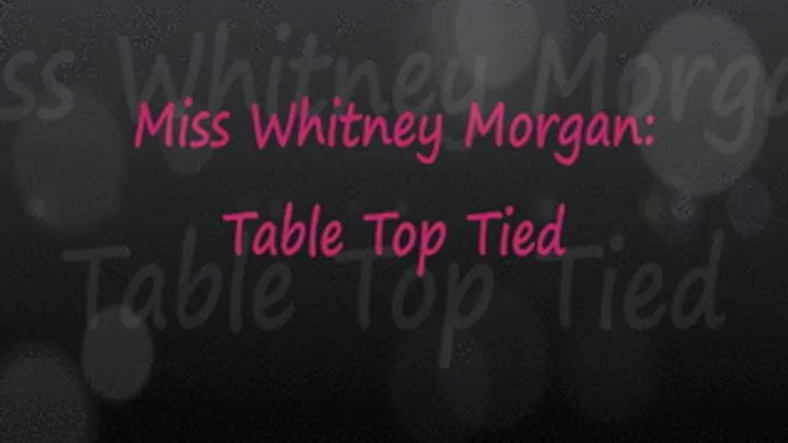 Miss Whitney Table Tied