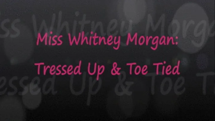 Whitney: Tressed Up & Toe Tied