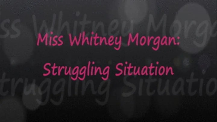 Whitney: Struggling Situation