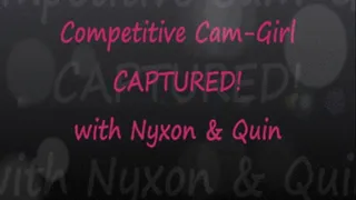 Competitive Cam Girl Quin Captured!