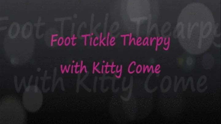 Foot Tickle Therapy w/ Kitty Come: