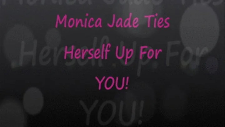 Monica Jade Ties Herself Up For YOU!