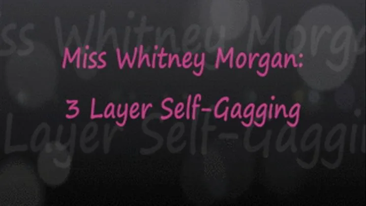 Whitney: 3 Layer Self Gagging