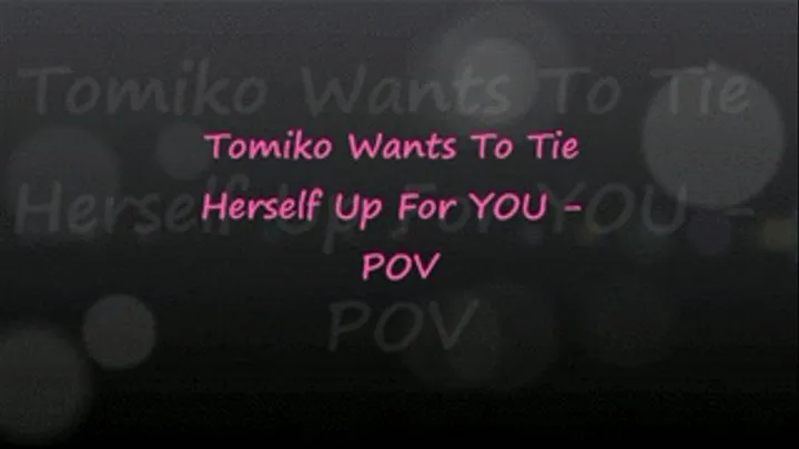 Tomiko Ties Herself Up For YOU