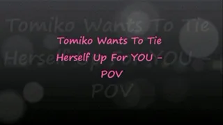 Tomiko Ties Herself Up For YOU