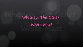 Whitney: The Other White Meat