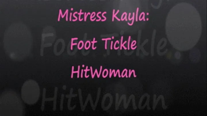 Kayla: Foot Tickle HitWoman