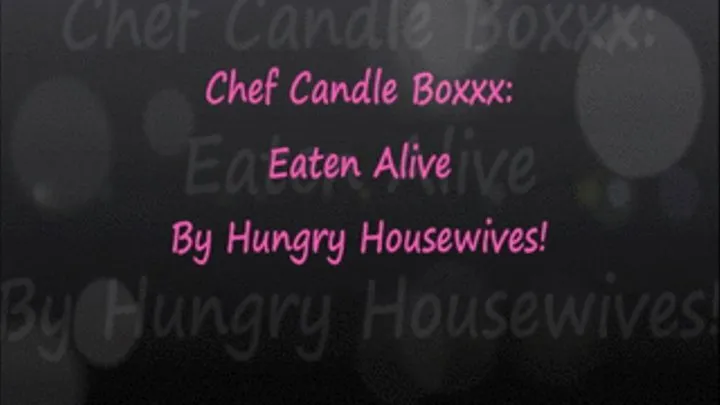 Chef Candle Boxxx Eaten Alive