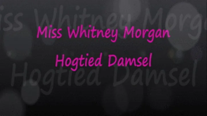 Miss Whitney: Hogtied Damsel