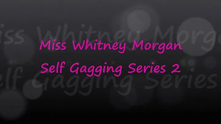 Whitney Morgan: Self Gagging Series 2