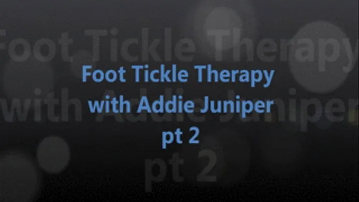 Foot Tickle Therapy with Addie Juniper pt 2