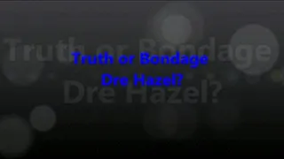 Truth Or Bondage Dre Hazel