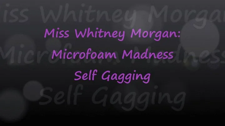 Miss Whitney Morgan: Microfoam Gag Madness