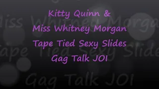 Kitty & Whitney: Tape Bound Gag Talk JOI To Sexy Slides