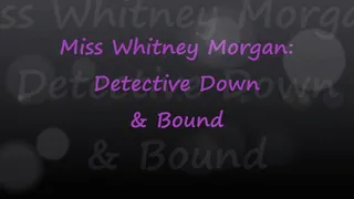 Miss Whitney Morgan: Detective Down & Bound