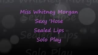 Miss Whitney Morgan: Sexy Hose & Sealed Lips Solo