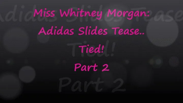 Miss Whitney Morgan: Adidas Slides Tied Tease Pt2